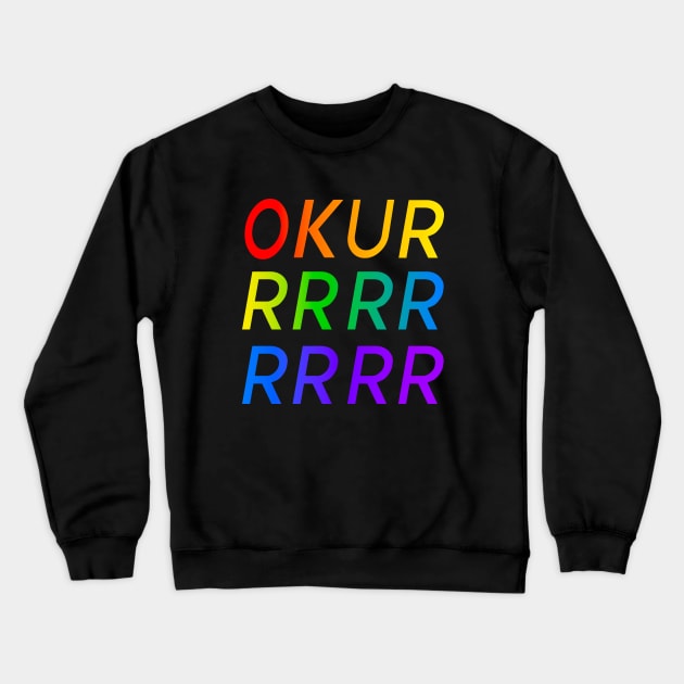 Okurrr Rainbow Gradient Okurr Okurrrr Crewneck Sweatshirt by graphicbombdesigns